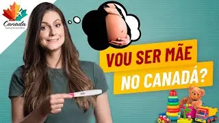 ASSISTA AGORA ESSE VÍDEO MUITO IMPORTANTE SOBRE MATERNIDADE NO CANADÁ