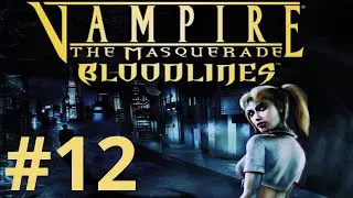 Vampire: The Masquerade – Bloodlines Walkthrough part 12