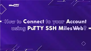 How to Connect to your Account using PuTTY SSH Terminal? | MilesWeb