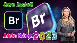 CARA INSTALL ADOBE BRIDGE 2023