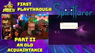 Spiritfarer - Part II - An Old Acquaintance