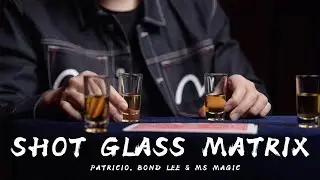 Shot Glass Matrix by Patricio, Bond Lee & MS Magic