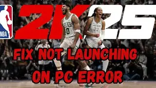 How To Fix NBA 2K25 Not Launching or Won't Launch Error On PC