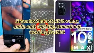 Xiaomi redmi note 10 Pro max audio note working, camera note working fix 100%
