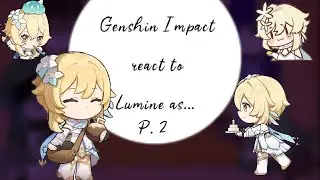 Genshin Impact react to Lumine as.../Gacha Club|Genshin Impact\By 𝕷𝖎𝖌𝖍𝖙𝕺𝖗𝖈𝖍𝖊𝖘𝖙𝖗𝖆꧁𝑩𝑨𝑻𝑫𝑹꧂/Enjoy|P. 2