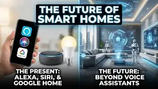 The Future of Smart Homes: Alexa, Siri, and Google Home