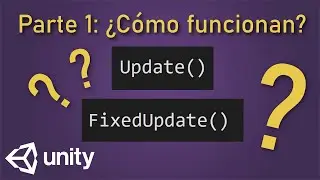 Unity | Update vs FixedUpdate | Parte 1: ¿Cómo funcionan?