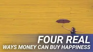 Four Real Ways Money Can Buy Happiness