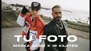 Tu Foto - Marka Akme Ft. 18 Kilates (Video Oficial)