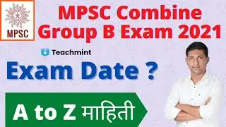 MPSC Combine Group B 2021 Exam Date ? MPSC Combined Group B 2021 Exam Updates|MPSC 2021|Teachmint