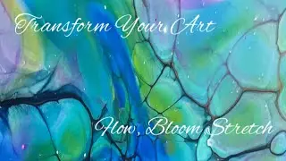 Transform Your Art With Flow, Bloom, And Stretch