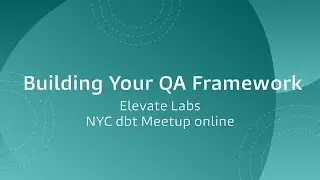 Building Your QA Framework, Elevate Labs