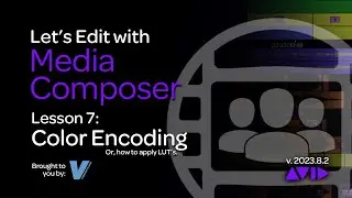 Let's Edit with Media Composer - Lesson 7 - Color Encoding