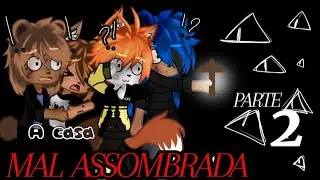 A CASA MAL ASSOMBRADA 👻🕸️ {parte 2}