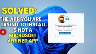 (Solved) The App You Are Trying To Install Is Not A Microsoft Verified App