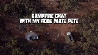 Campfire Chat - With My Good Mate Pete