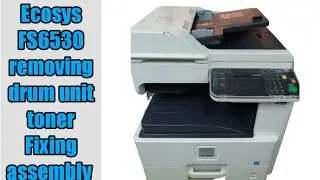 Kyocera ecosys FS6530 how to removing drum unit toner and fixing Assembly