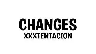 XXXTENTACION - Changes (Lyrics / Lyric Video)