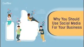 Why You Should Use Social Media For Your Business