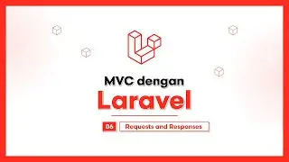#06 Requests dan Responses | MVC dengan Laravel