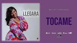 Tocame - Briany Hernandez | Tu Respuesta Llegara