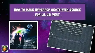 How to Make Hyperpop Beats With BOUNCE For Lil Uzi Vert | FL Studio Tutorial