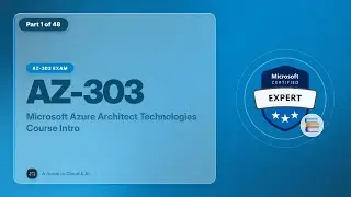 AZ-303 Exam EP 01: Microsoft Azure Architect Technologies Course Intro