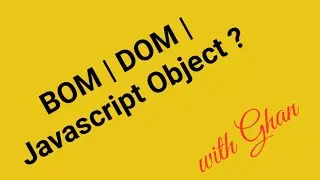 BOM | DOM | JS Object | Detailed Explanation | Browser Object Model | Document Object Model