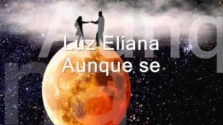 Luz Eliana - Aunque se