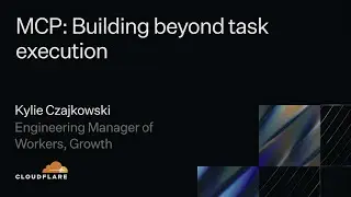 MCP: Building beyond task execution | Kylie Czajkwowski | Cloudflare | WorkOS MCP Night