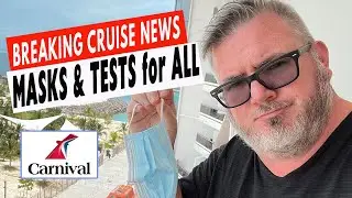 BREAKING CRUISE NEWS - CARNIVAL TO REQUIRE MASKS AND TESTS plus ROYAL CARIBBEAN UPDATE