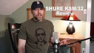 Shure KSM 32 Review