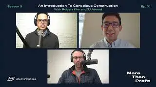 An Introduction To Conscious Construction with Robert Kim and TJ Abood
