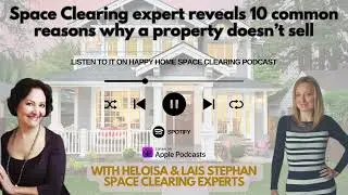 Space Clearing expert reveals 10 common reasons why a property doesn’t sell