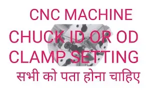 CNC machine Chuck od or  id select kaise karen ! how to select  chuck id od in cnc machine