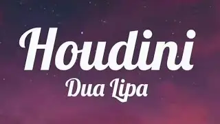 Houdini - Dua lipa (official lyrics)