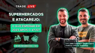 ASSAÍ (ASAI3), Pão de Açúcar (PCAR3) e Carrefour (CRFB3): 4T22 e 2023 | TradeLive #87