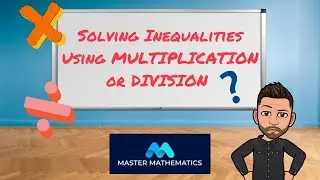 Solving Inequalities Using Multiplication or Division