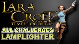 Lara Croft And The Temple Of Osiris Tomb Of The  Lamplighter All Challenges