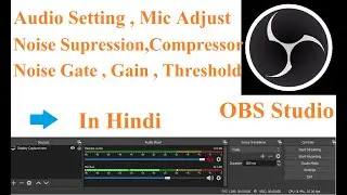 Best Audio Settings in OBS Studio, Noise Compression,Gate,Gain | Mic Filters | OBS Studio Tutorial 3