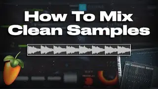 How To Make Your Samples Sound More FULL | FL Studio Sample Mixing Tutorial