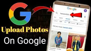 Upload Your Photos On Google Easily | Google Par Photo kaise Upload kare | Show Images On Google