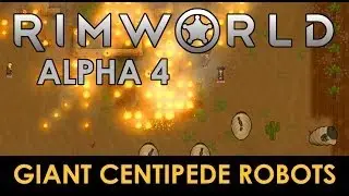 RimWorld Alpha 4 - Giant Centipede Robots