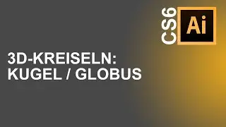 [Adobe Illustrator CS6] 3D-Kreiseln: Kugel / Globus 🌍