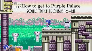 How to get to Purple Palace (Secret Zone) - Sonic Triple Trouble 16-bit Remake