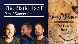 THE BLADE ITSELF, part 1 discussion (First Law 1) | The Legendarium Podcast 370