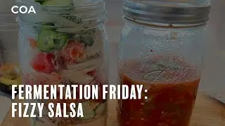 Fermentation Friday 301 Fizzy Salsa