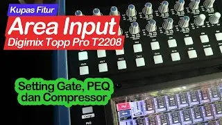 Eksplorasi Fitur Input Topp Pro T2208: Gate, Compressor, PEQ dan Perbandingannya dengan Mixer Analog