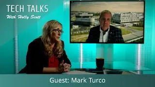 Tech Talks with Holly Scott, Guest: Mark Turco