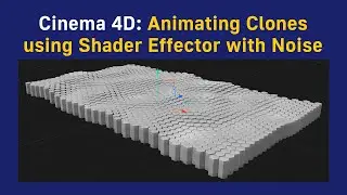 Cinema 4D: Animating Clones using Shader with Noise